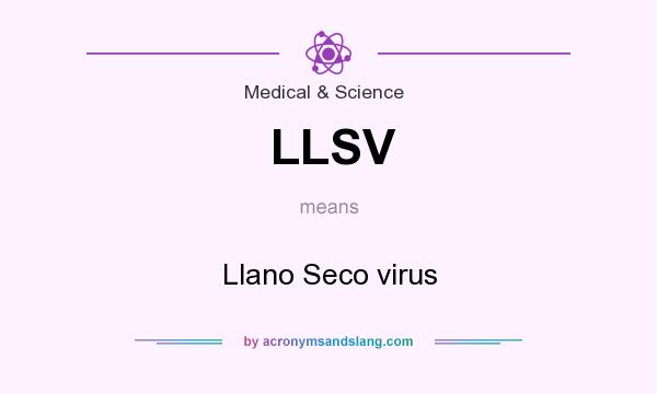 What does LLSV mean? It stands for Llano Seco virus