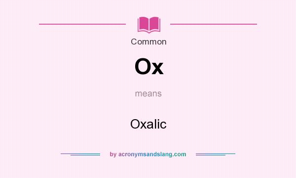 What does Ox mean? It stands for Oxalic