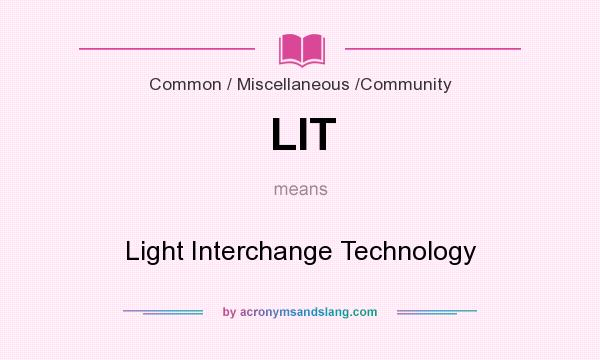 What does LIT mean? It stands for Light Interchange Technology