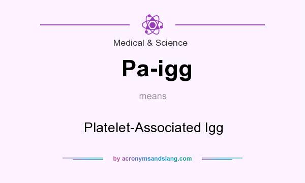 What does Pa-igg mean? It stands for Platelet-Associated Igg