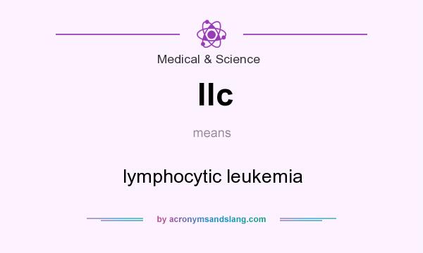 What does llc mean? It stands for lymphocytic leukemia