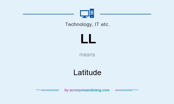What does LL mean? It stands for Latitude