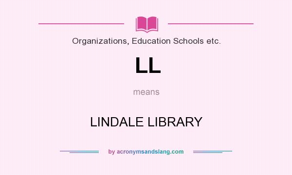 What does LL mean? It stands for LINDALE LIBRARY