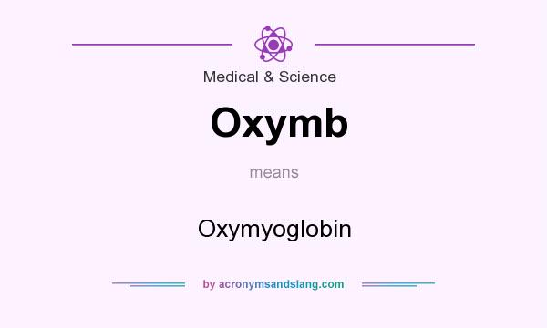 What does Oxymb mean? It stands for Oxymyoglobin