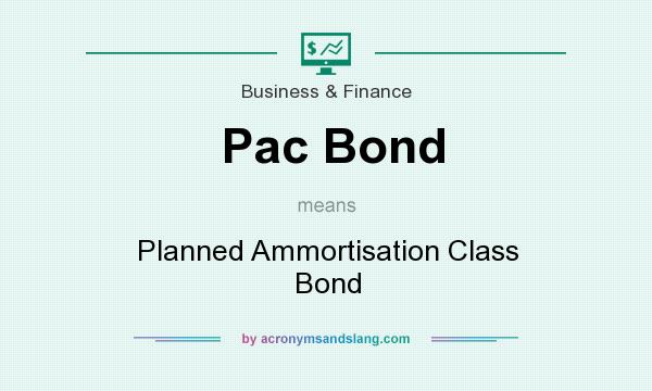 What does Pac Bond mean? It stands for Planned Ammortisation Class Bond