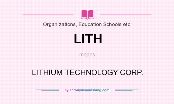 What does LITH mean? It stands for LITHIUM TECHNOLOGY CORP.