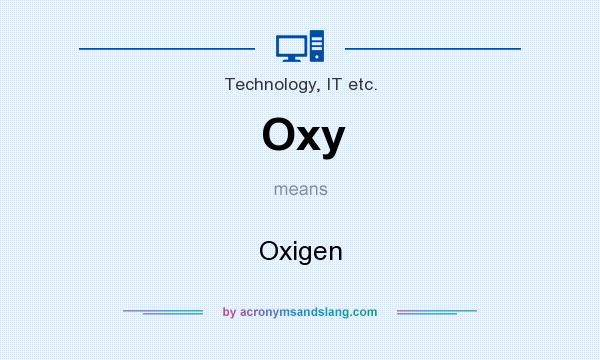 What does Oxy mean? It stands for Oxigen