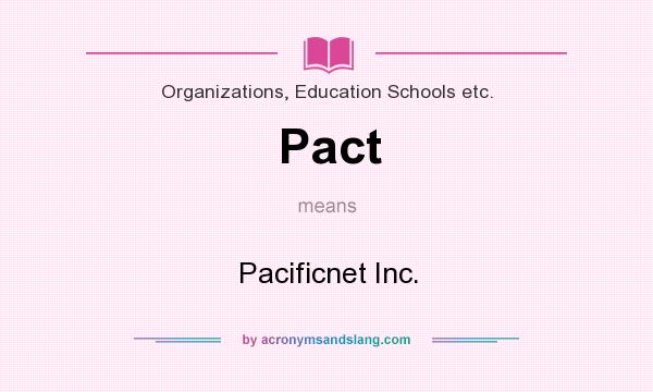 What does Pact mean? It stands for Pacificnet Inc.