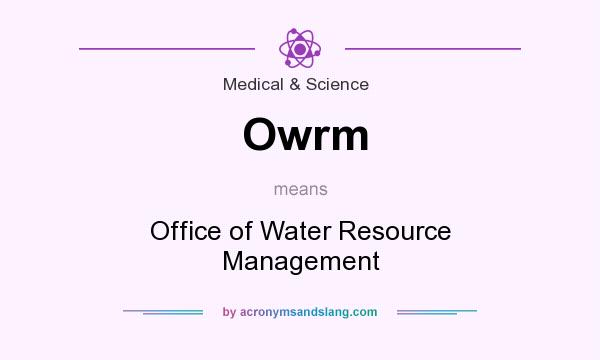 What does Owrm mean? It stands for Office of Water Resource Management