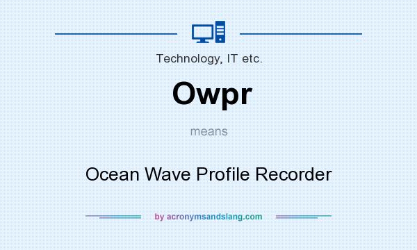 What does Owpr mean? It stands for Ocean Wave Profile Recorder