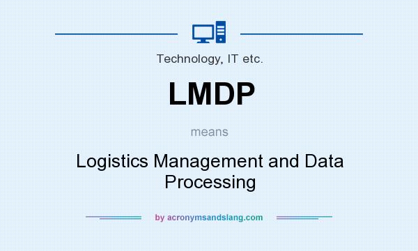 What does LMDP mean? It stands for Logistics Management and Data Processing