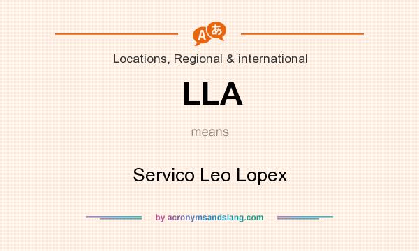 What does LLA mean? It stands for Servico Leo Lopex