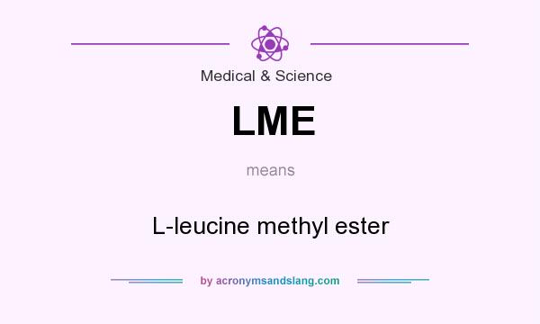 What does LME mean? It stands for L-leucine methyl ester
