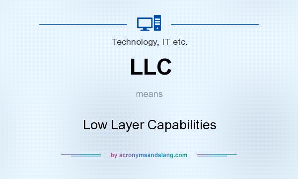 What does LLC mean? It stands for Low Layer Capabilities