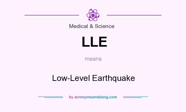 What does LLE mean? It stands for Low-Level Earthquake