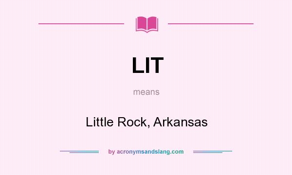 What does LIT mean? It stands for Little Rock, Arkansas