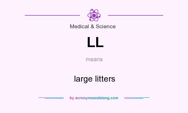 What does LL mean? It stands for large litters