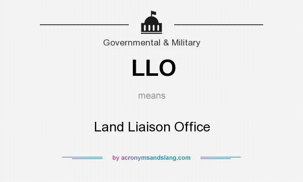 What does LLO mean? It stands for Land Liaison Office