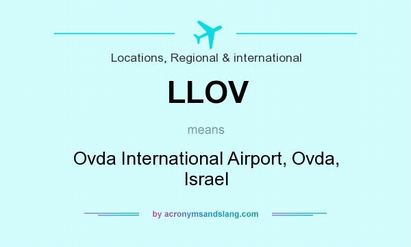 What does LLOV mean? It stands for Ovda International Airport, Ovda, Israel