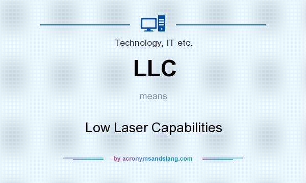 What does LLC mean? It stands for Low Laser Capabilities