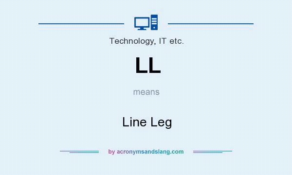 What does LL mean? It stands for Line Leg