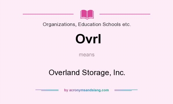 What does Ovrl mean? It stands for Overland Storage, Inc.