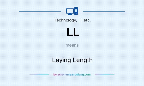 What does LL mean? It stands for Laying Length