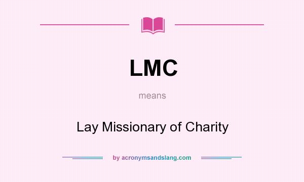 What does LMC mean? It stands for Lay Missionary of Charity