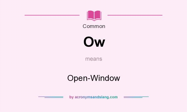 What does Ow mean? It stands for Open-Window