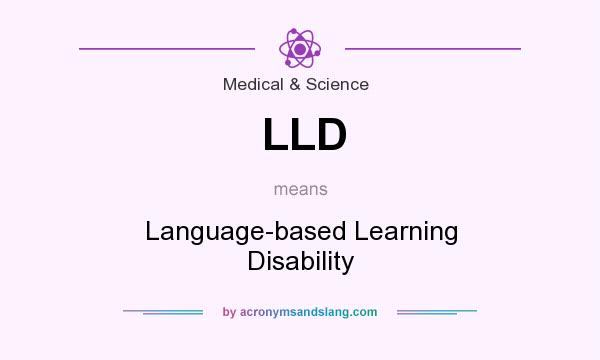 What does LLD mean? It stands for Language-based Learning Disability