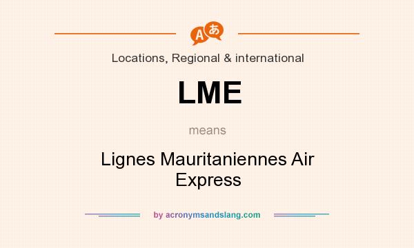 What does LME mean? It stands for Lignes Mauritaniennes Air Express