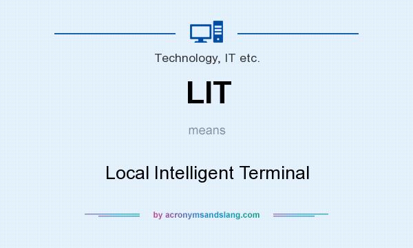 What does LIT mean? It stands for Local Intelligent Terminal