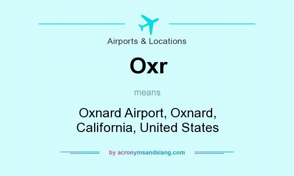 What does Oxr mean? It stands for Oxnard Airport, Oxnard, California, United States