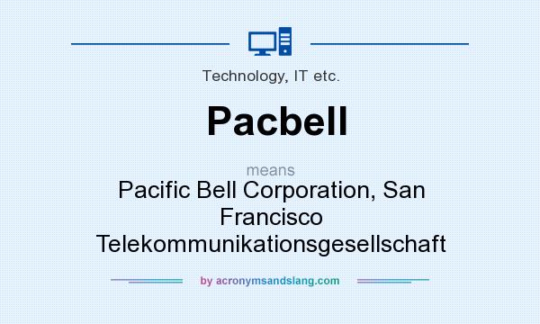 What does Pacbell mean? It stands for Pacific Bell Corporation, San Francisco Telekommunikationsgesellschaft
