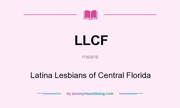 What does LLCF mean? It stands for Latina Lesbians of Central Florida