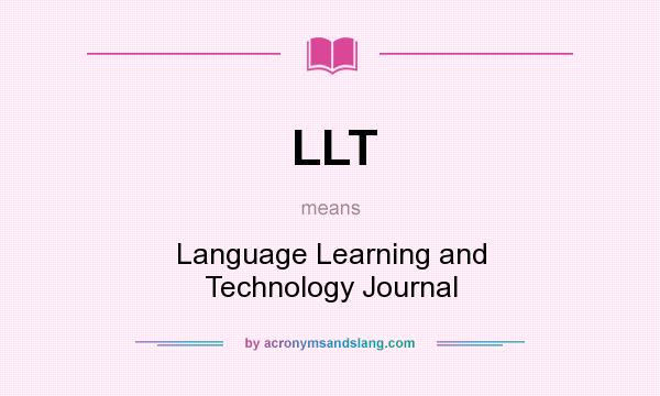 What does LLT mean? It stands for Language Learning and Technology Journal