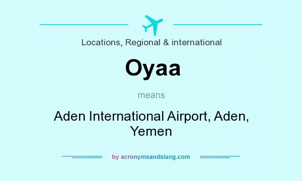 What does Oyaa mean? It stands for Aden International Airport, Aden, Yemen