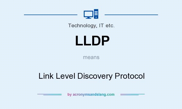 What does LLDP mean? It stands for Link Level Discovery Protocol