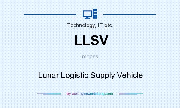 What does LLSV mean? It stands for Lunar Logistic Supply Vehicle