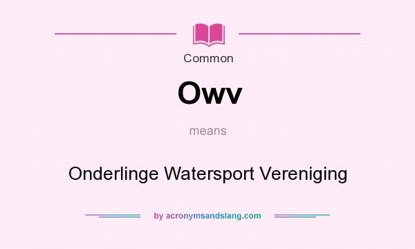 What does Owv mean? It stands for Onderlinge Watersport Vereniging