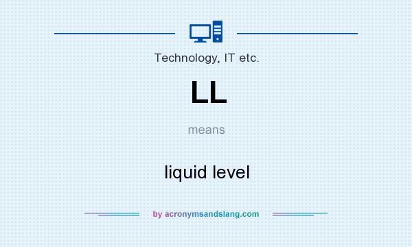 What does LL mean? It stands for liquid level