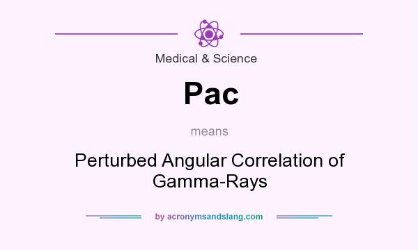 What does Pac mean? It stands for Perturbed Angular Correlation of Gamma-Rays