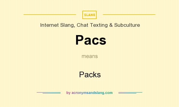 What does Pacs mean? It stands for Packs