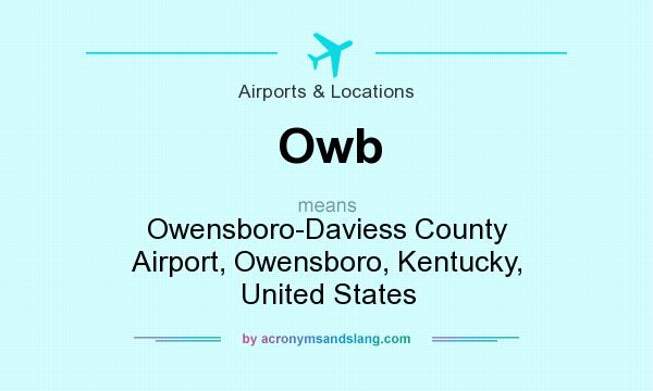 What does Owb mean? It stands for Owensboro-Daviess County Airport, Owensboro, Kentucky, United States