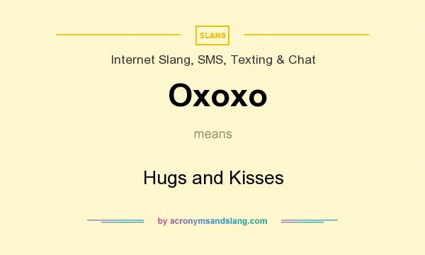 What does Oxoxo mean? It stands for Hugs and Kisses