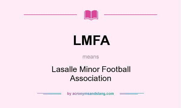 What does LMFA mean? It stands for Lasalle Minor Football Association