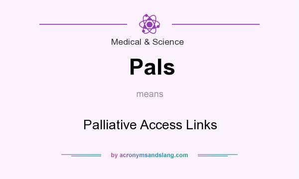 What does Pals mean? It stands for Palliative Access Links