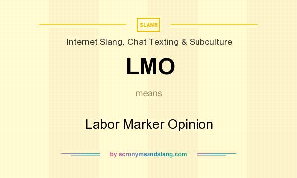 What does LMO mean? It stands for Labor Marker Opinion