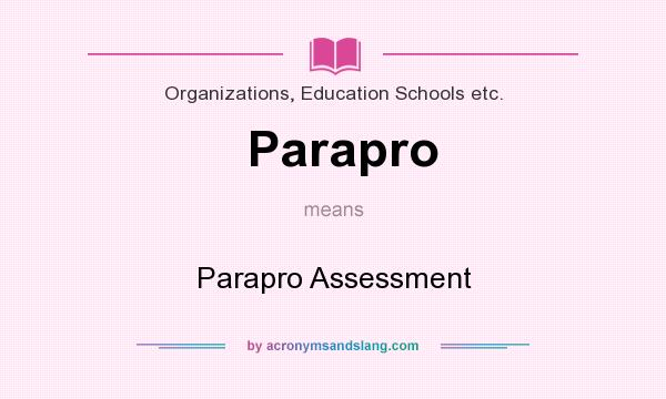 What does Parapro mean? It stands for Parapro Assessment