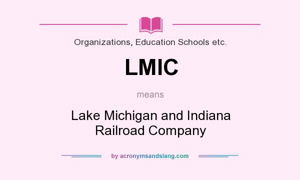 What does LMIC mean? It stands for Lake Michigan and Indiana Railroad Company